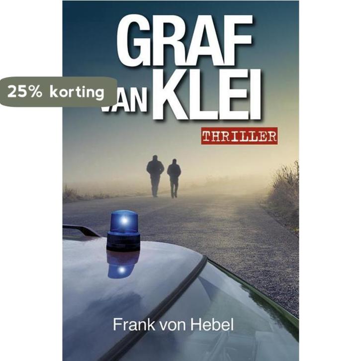 Graf van klei 9789492457097 Frank von Hebel, Boeken, Thrillers, Gelezen, Verzenden