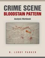 9781491848210 Crime Scene Bloodstain Pattern Analysis Wor..., Boeken, Nieuw, N Leroy Parker, Verzenden