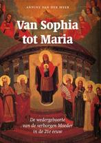 Van Sophia tot Maria 9789077408551 Annine E. G. van der Meer, Boeken, Verzenden, Gelezen, Annine E. G. van der Meer