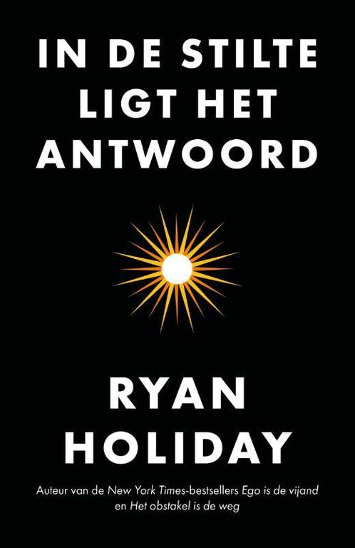 In de stilte ligt het antwoord 9789400512740 Ryan Holiday, Boeken, Psychologie, Gelezen, Verzenden