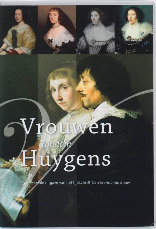 Vrouwen rondom Huygens / De zeventiende eeuw / 25-2, Boeken, Geschiedenis | Wereld, Zo goed als nieuw, Verzenden