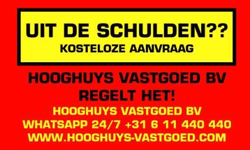Uit de schulden? Hooghuys Vastgoed BV regelt het! beschikbaar voor biedingen