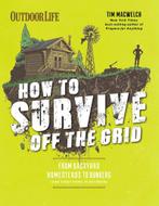 9781681884707 How to Survive Off the Grid PB: From Backya..., Boeken, Nieuw, Tim Macwelch, Verzenden