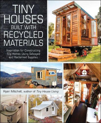 Tiny Houses Built with Recycled Materials: Inspiration for, Boeken, Studieboeken en Cursussen, Verzenden