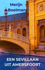 Een Sevillaan uit Amersfoort 9789464180350 Merijn Boelman, Verzenden, Gelezen, Merijn Boelman