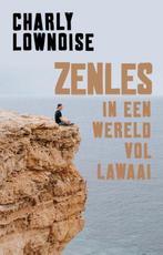 9789021575681 Zenles in een wereld vol lawaai | Tweedehands, Verzenden, Zo goed als nieuw, Charly Lownoise