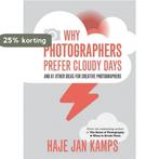 Why Photographers Prefer Cloudy Days (and 67 other photo, Boeken, Verzenden, Zo goed als nieuw, Haie Jan Kamps