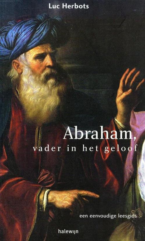 Abraham, vader in het geloof - Luc Herbots - 9789085280132 -, Boeken, Godsdienst en Theologie, Verzenden