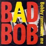 vinyl single 7 inch - Bad Bob - Bobby Remember Me, Zo goed als nieuw, Verzenden