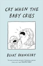 9781787334946 Cry When the Baby Cries Becky Barnicoat, Verzenden, Nieuw, Becky Barnicoat