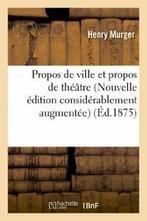 Propos de ville et propos de theatre (Nouvelle . MURGER-H., Boeken, Literatuur, MURGER-H, Zo goed als nieuw, Verzenden