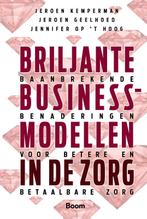 Briljante businessmodellen in de zorg 9789462200623, Boeken, Zo goed als nieuw