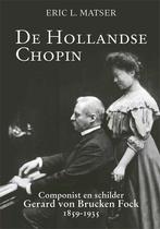 De Hollandse Chopin 9789087049638 Eric Matser, Verzenden, Zo goed als nieuw, Eric Matser