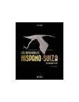 LES AUTOMOBILES HISPANO-SUIZA DES ORIGINES À 1949 - PAUL B..