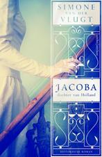 Jacoba, dochter van Holland 9789026330377, Verzenden, Zo goed als nieuw, Simone van der Vlugt