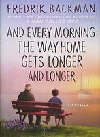 And Every Morning the Way Home Gets Longer and Longer: A, Zo goed als nieuw, Fredrik Backman, Verzenden