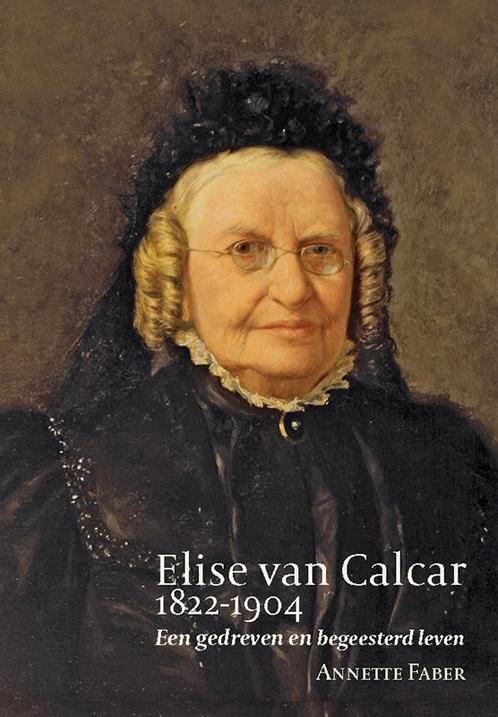 Elise van Calcar (1822-1904) 9789087049942 Annette Faber, Boeken, Overige Boeken, Gelezen, Verzenden