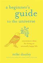 A Beginners Guide to the Universe 9781401955021 Mike Dooley, Boeken, Verzenden, Zo goed als nieuw, Mike Dooley