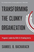 Transforming the Clunky Organization 9781501710032, Verzenden, Gelezen, Samuel B. Bacharach