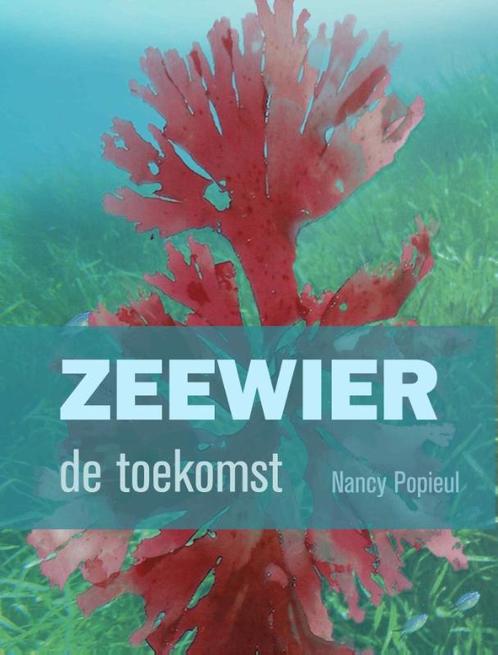 Zeewier, de toekomst 9789461680266 Nancy Popieul, Boeken, Zwangerschap en Opvoeding, Gelezen, Verzenden