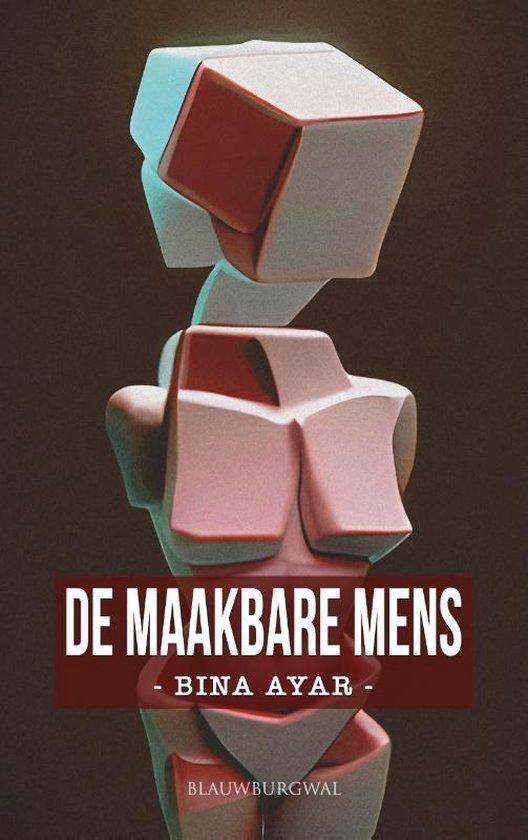 De maakbare mens 9789461853325 Bina Ayar, Boeken, Politiek en Maatschappij, Zo goed als nieuw, Verzenden
