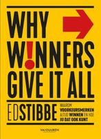 Why winners give it all 9789089655332 Ed Stibbe, Verzenden, Zo goed als nieuw, Ed Stibbe