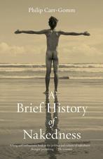 9781836390039 A Brief History of Nakedness, Boeken, Verzenden, Nieuw, Philip Carr-Gomm