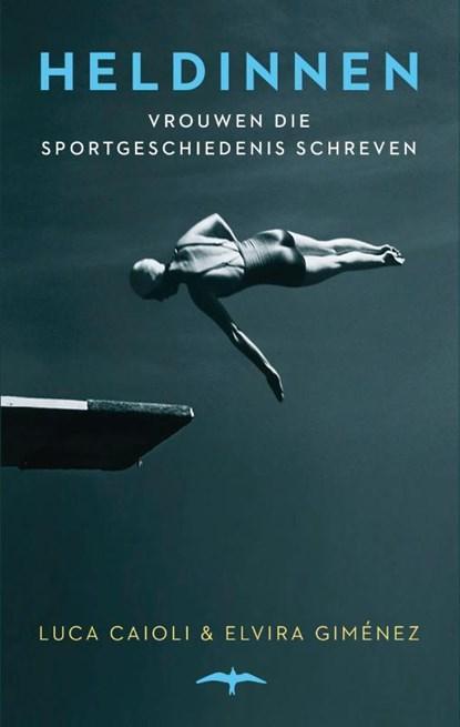 Heldinnen | Luca Caioli ; Elvira Giménez | 9789400407992, Boeken, Literatuur, Zo goed als nieuw