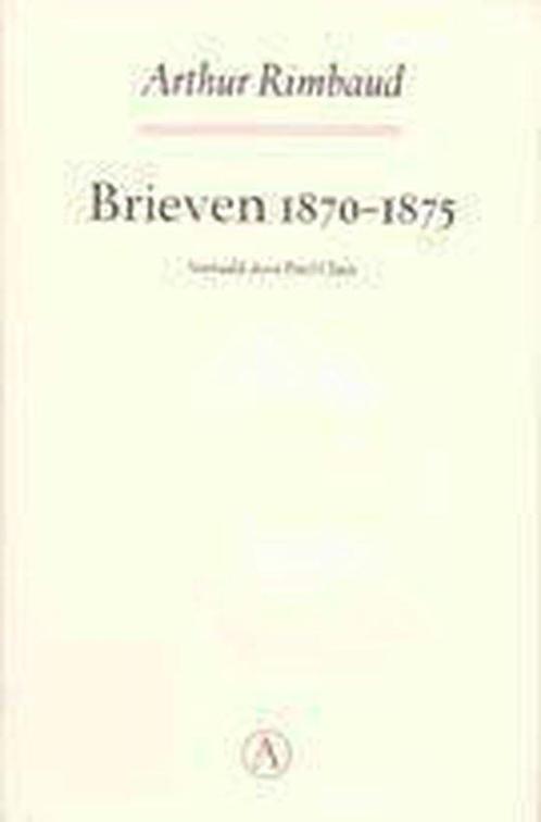 Arthur Rimbaud Brieven 1870 1875 9789025346829, Boeken, Romans, Gelezen, Verzenden