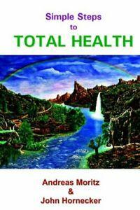 Simple Steps to Total Health. Moritz, Andreas   ., Boeken, Gezondheid, Dieet en Voeding, Zo goed als nieuw, Verzenden