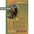 Komt herwaarts tot mij 9789076100449 G.P.P. Burggraaf, Boeken, Verzenden, Zo goed als nieuw, G.P.P. Burggraaf