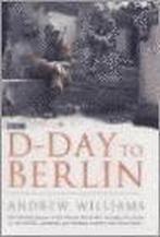 D-Day to Berlin 9780340833964 Andrew Williams, Boeken, Verzenden, Gelezen, Andrew Williams