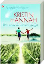 Wie Naar De Sterren Grijpt 9789044321197 Kristin Hannah, Verzenden, Gelezen, Kristin Hannah