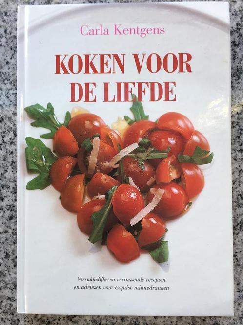 Koken voor de liefde (Carla Kentgens), Boeken, Kookboeken, Europa, Nieuw, Voorgerechten en Soepen, Hoofdgerechten, Tapas, Hapjes en Dim Sum