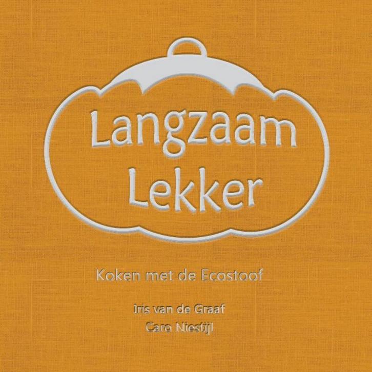 Langzaam Lekker 9789463453219 Iris van de Graaf, Boeken, Kookboeken, Gelezen, Verzenden