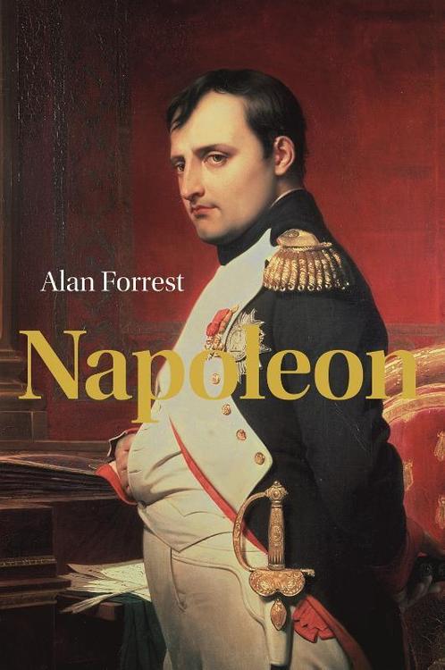 Napoleon 9789085713722 Alan Forrest, Boeken, Overige Boeken, Gelezen, Verzenden