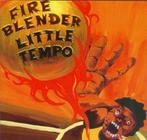 cd - Little Tempo - Fire Blender, Verzenden, Zo goed als nieuw