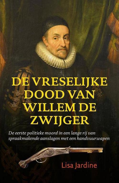 De vreselijke dood van Willem de Zwijger / Keerpunten in de, Boeken, Geschiedenis | Wereld, Zo goed als nieuw, Verzenden