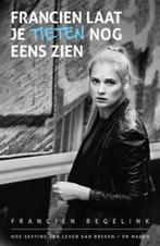 Francien, laat je tieten nog eens zien 9789021561813, Verzenden, Gelezen, Francien Regelink