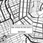 How to avoid the other tourists Amsterdam / How to Avoid the, Verzenden, Gelezen, Nina van der Weiden