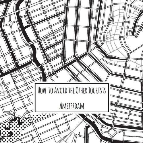 How to avoid the other tourists Amsterdam / How to Avoid the, Boeken, Reisgidsen, Gelezen, Verzenden