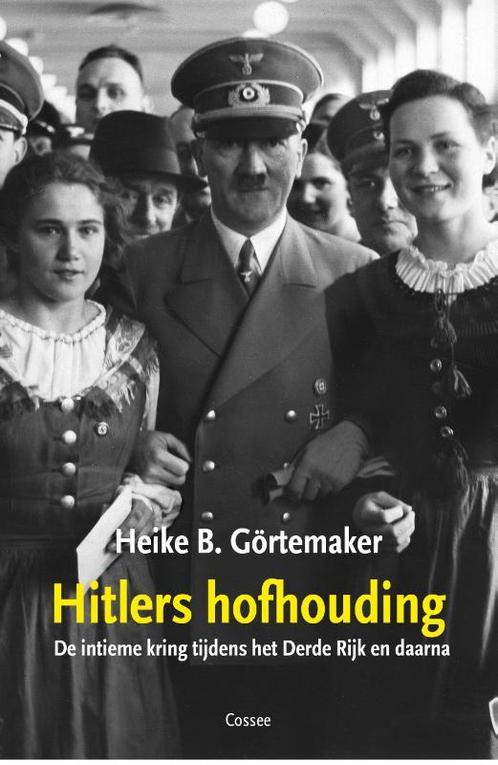 Hitlers hofhouding 9789059368958 Heike B. Görtemaker, Boeken, Oorlog en Militair, Zo goed als nieuw, Verzenden