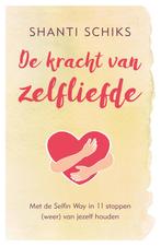 De kracht van zelfliefde 9789021569345 Shanti Schiks, Boeken, Verzenden, Zo goed als nieuw, Shanti Schiks