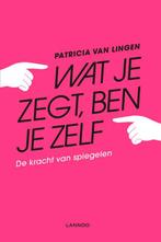 Wat je zegt, ben je zelf 9789401458245 Patricia van Lingen, Verzenden, Zo goed als nieuw, Patricia van Lingen