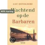 Wachtend op de barbaren 9789020947878 Luc Devoldere, Verzenden, Gelezen, Luc Devoldere