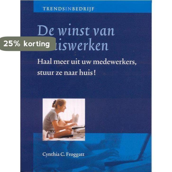 De winst van thuiswerken / Trends in bedrijf 9789058710321, Boeken, Economie, Management en Marketing, Gelezen, Verzenden