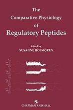The Comparative Physiology of Regulatory Peptides.by, Zo goed als nieuw, Holmgren, Susanne, Verzenden
