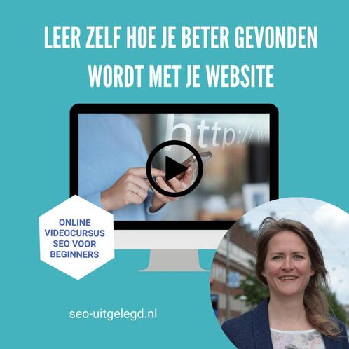 Beter gevonden worden in Google? | Videocursus | Nú 147 euro, Diensten en Vakmensen, Webdesigners en Hosting, Zoekmachine-optimalisatie