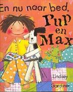 En Nu Naar Bed, Pup En Max 9789025108854 L. Gardiner, Verzenden, Gelezen, L. Gardiner