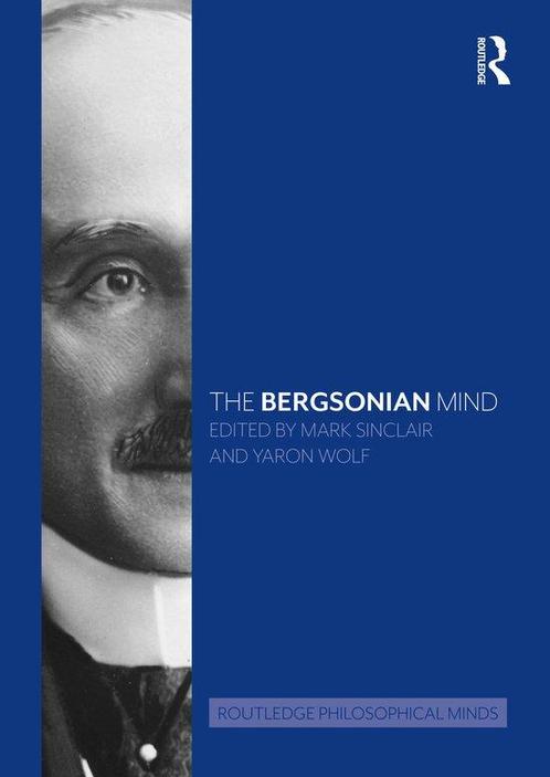 Boek Routledge Philosophical Minds-The Bergsonian Mind 97803, Boeken, Filosofie, Zo goed als nieuw, Verzenden